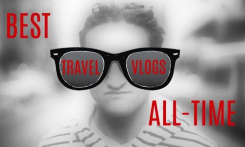 The 9 Best Travel Vlogs of All Time – These Are Hysterical!