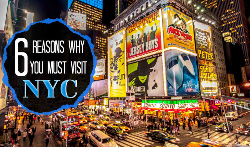 6 Reasons Why You Must Visit New York City