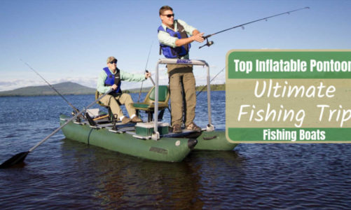 Top Inflatable Pontoon Fishing Boats For the Ultimate Fishing Trip