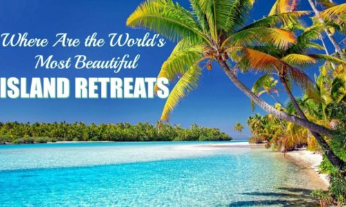 Where Are the World’s Most Beautiful Island Retreats?