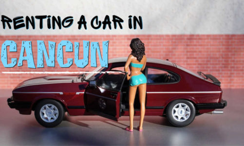 5 Tips for Renting a Car in Cancun – Don’t Get Scammed