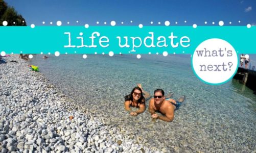 Life and Travel Update | Where Are We Headed to Next?