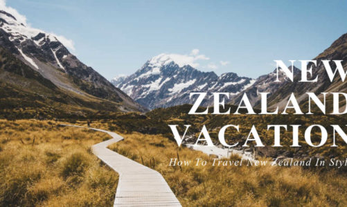 New Zealand Vacation | How to Travel New Zealand in Style