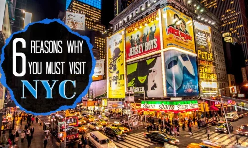 6 Reasons Why You Must Visit New York City