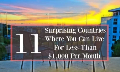 11 Cheapest Countries to Live on Less Than $1000 Per Month in 2022